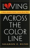 cover image Loving Across the Color Line: A White Adoptive Mother Learns about Race