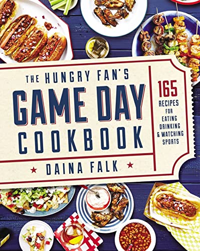 cover image The Hungry Fan’s Game Day Cookbook: 165 Recipes for Eating, Drinking & Watching Sports 