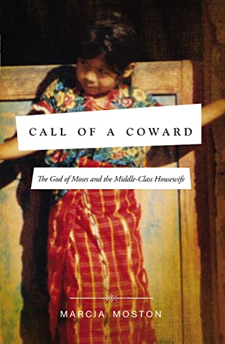 cover image Call of a Coward: 
The God of Moses and the 
Middle-Class Housewife 