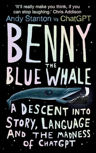 cover image Benny the Blue Whale: A Descent into Story, Language, and the Madness of ChatGPT