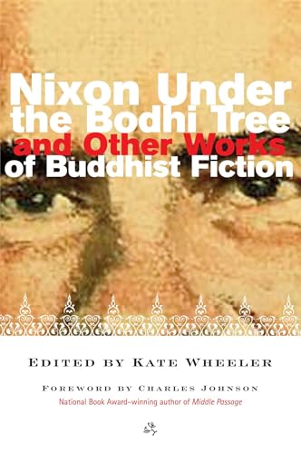 cover image NIXON UNDER THE BODHI TREE AND OTHER WORKS OF BUDDHIST FICTION