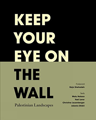 cover image Keep Your Eye On The Wall: Palestinian Landscapes