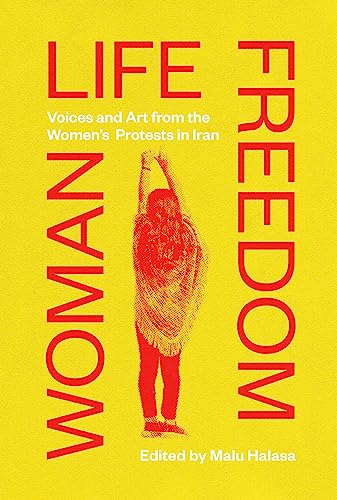 cover image Woman Life Freedom: Voices and Art from the Women’s Protests in Iran 