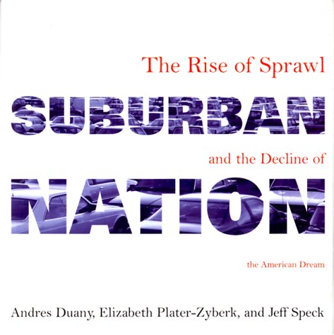 cover image Suburban Nation: The Rise of Sprawl and the Decline of the American Dream