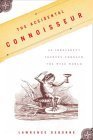 cover image THE ACCIDENTAL CONNOISSEUR: An Irreverent Journey Through the Wine World