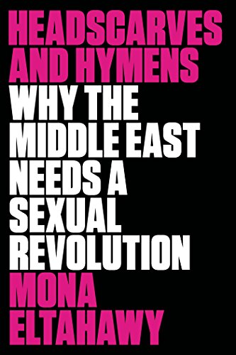 cover image Headscarves and Hymens: Why the Middle East Needs a Sexual Revolution
