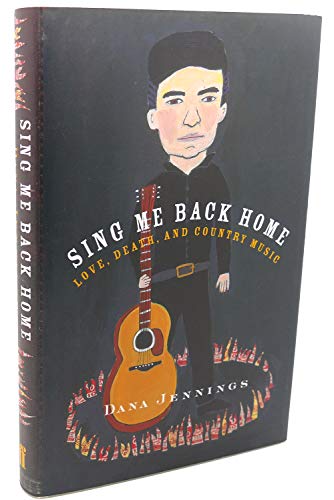 cover image Sing Me Back Home: Love, Death, and Country Music