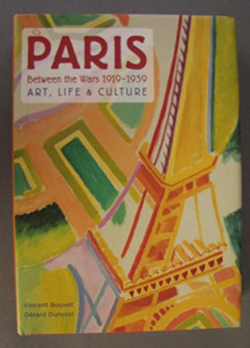 cover image Paris Between the Wars, 1919–1939: Art, Life & Culture