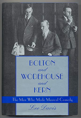 cover image Bolton and Wodehouse and Kern: The Men Who Made Musical Comedy
