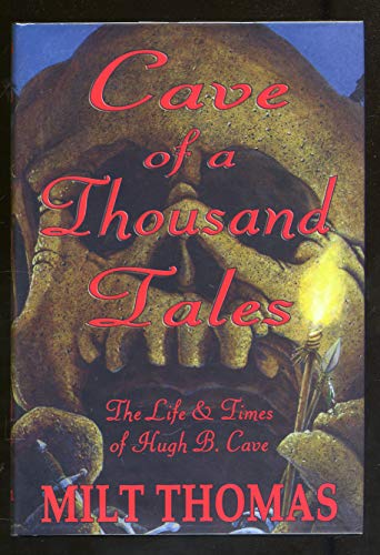 cover image CAVE OF A THOUSAND TALES: The Life and Times of Pulp Author Hugh B. Cave