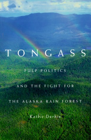 cover image Tongass: Pulp Politics and the Fight for the Alaska Rain Forest
