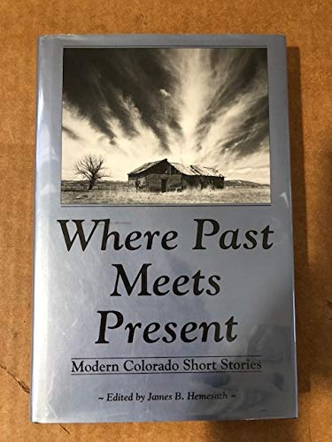 cover image Where Past Meets Present: Modern Colorado Short Stories