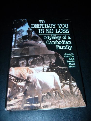 cover image To Destroy You Is No Loss: The Odyssey of a Cambodian Family