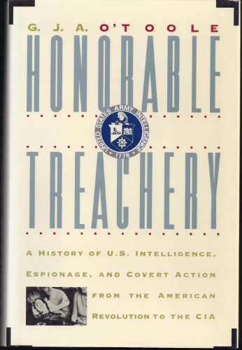 cover image Honorable Treachery: A History of U.S. Intelligence, Espionage, and Covert Action from the American Revolution to the CIA