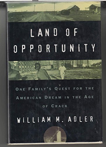 cover image Land of Opportunity: One Family's Quest for the American Dream in the Age of Crack