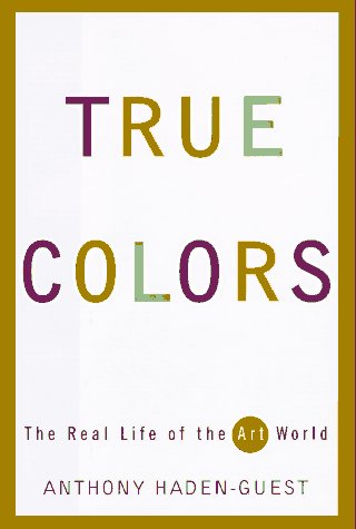 cover image True Colors: The Real Life of the Art World