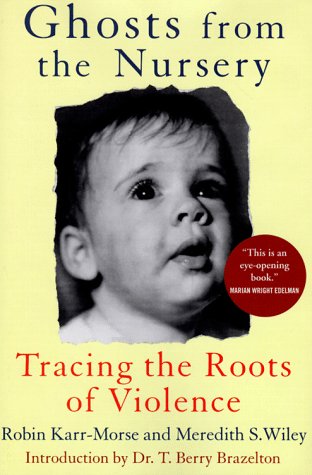 cover image Ghosts from the Nursery: Tracing the Roots of Violence
