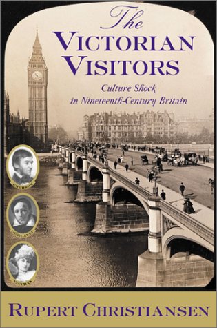 cover image THE VICTORIAN VISITORS: Culture Shock in Nineteenth-Century Britain