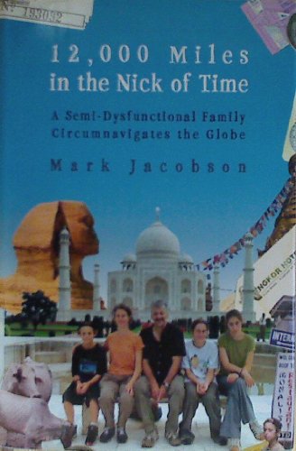 cover image 12,000 MILES IN THE NICK OF TIME: A Semi-Dysfunctional Family Circumnavigates the Globe