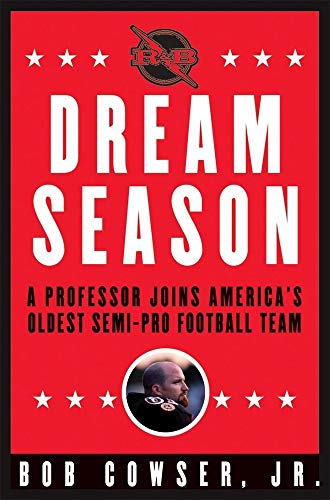 cover image DREAM SEASON: A Professor Joins America's Oldest Semi-Pro Football Team