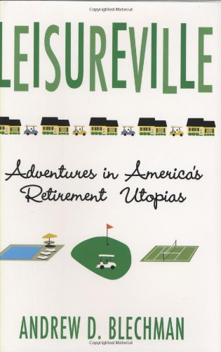 cover image Leisureville: Adventures in America's Retirement Utopias