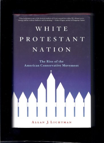 cover image White Protestant Nation: The Rise of the American Conservative Movement