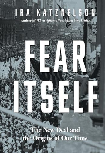 cover image Fear Itself: The New Deal and the Origins of Our Time