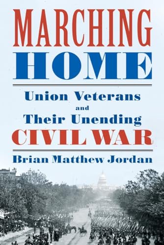 cover image Marching Home: Union Veterans and Their Unending Civil War