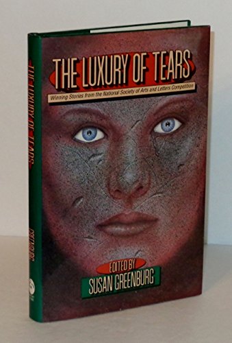 cover image The Luxury of Tears: Winning Stories from the National Society of Arts and Letters Competition