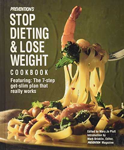 cover image Prevention's Stop Dieting and Lose Weight Cookbook: Featuring the 7-Step Get-Slim Plan That Really Works