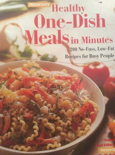 cover image Prevention's Healthy One-Dish Meals in Minutes: 200 No-Fuss, Low-Fat Recipes for Busy People