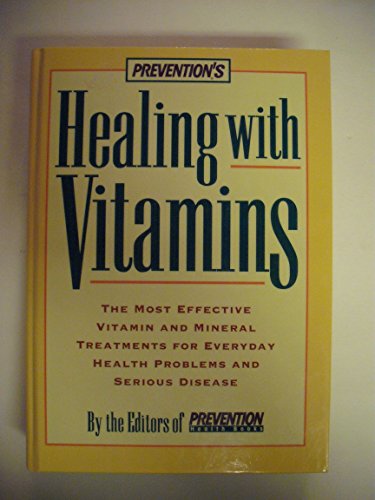 cover image Prevention's Healing with Vitamins: The Most Effective Vitamin and Mineral Treatments for Everyday Health Problems and Serious Disease