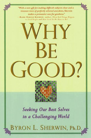 cover image Why Be Good?: Seeking Our Best Selves in a Challenging World