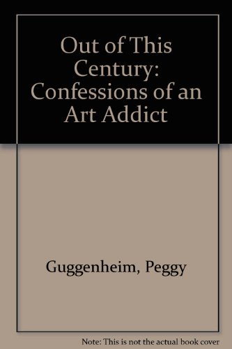 cover image Out of This Century: Confessions of an Art Addict