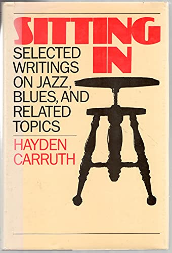 cover image Sitting in: Selected Writings on Jazz, Blues, and Related Topics