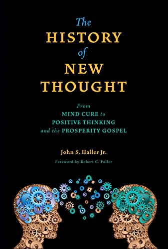 cover image The History of New Thought: From Mind Cure to Positive Thinking and the Prosperity Gospel
