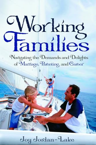 cover image Working Families: Navigating the Demands and
\t\t  Delights of Marriage, Parenting, and Career