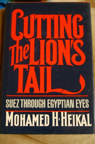 cover image Cutting the Lion's Tail: Suez Through Egyptian Eyes