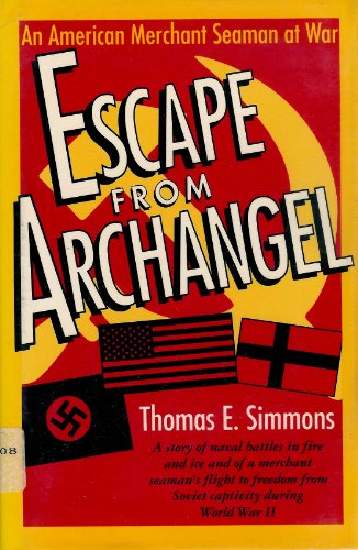 cover image Escape from Archangel: An American Merchant Seaman at War