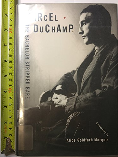 cover image MARCEL DUCHAMP: The Bachelor Stripped Bare—A Biography