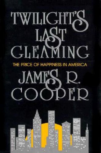 cover image Twilight's Last Gleaming: The Price of Happiness in America