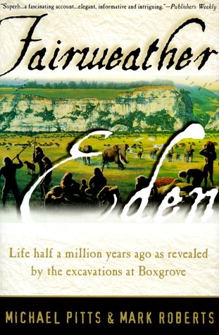 cover image Fairweather Eden: Life Half a Million Years Ago as Revealed by the Excavations at Boxgrove