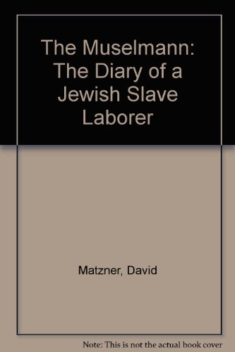 cover image The Muselmann: The Diary of a Jewish Slave Laborer