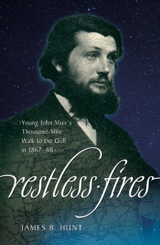 cover image Restless Fires: 
Young John Muir’s Thousand-Mile Walk in 1867–1868