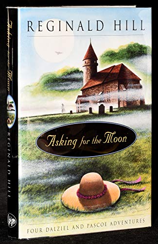 cover image Asking for the Moon: Four Dalziel and Pascoe Adventures