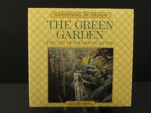 cover image The Green Garden: The Art of Foliage Planting