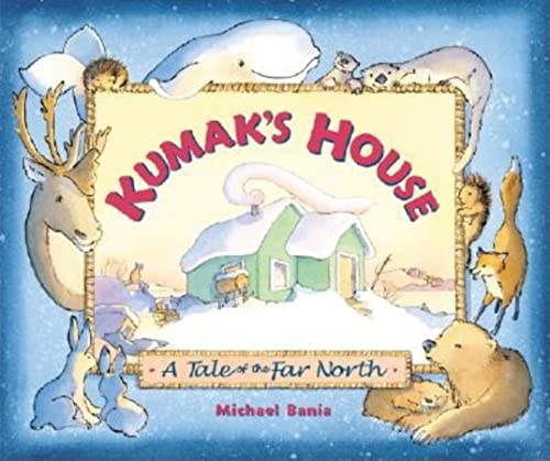 cover image Kumak's House: A Tale of the Far North