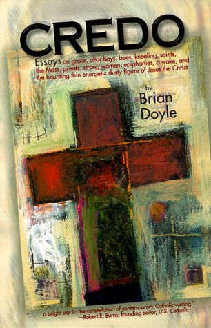 cover image Credo: Essays on Grace, Alter Boys, Bees, Kneeling, Saints, the Mass, Priests, Strong Women, Epiphanies, a Wake, and the Haun
