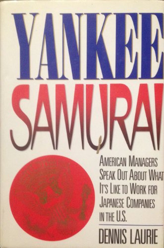 cover image Yankee Samurai: American Managers Speak Out about What It's Like to Work for Japanese Companies in the U.S.