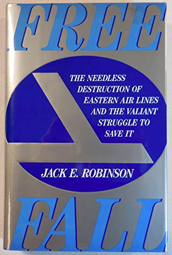 cover image Freefall: The Needless Destruction of Eastern Air Lines and the Valiant Struggle to Save It